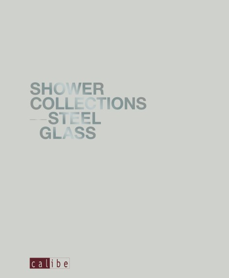Calibe - 目录 Shower Collections Steel Glass